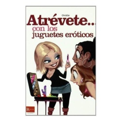 Atrevete... Con Los Juguetes Eróticos