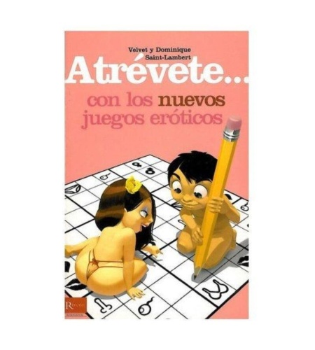 Atrevete... Con Los Nuevos Juegos Eroticos